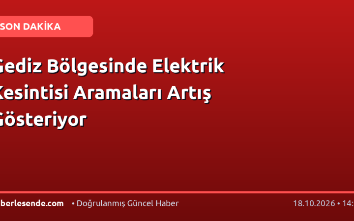 Gediz Bölgesinde Elektrik Kesintisi Aramaları Artış Gösteriyor