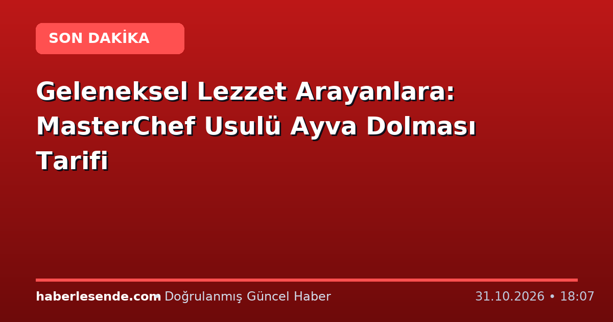 Geleneksel Lezzet Arayanlara: MasterChef Usulü Ayva Dolması Tarifi