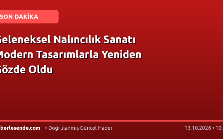 Geleneksel Nalıncılık Sanatı Modern Tasarımlarla Yeniden Gözde Oldu