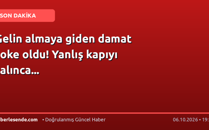 Gelin almaya giden damat şoke oldu! Yanlış kapıyı çalınca...