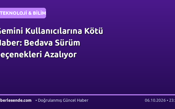 Gemini Kullanıcılarına Kötü Haber: Bedava Sürüm Seçenekleri Azalıyor