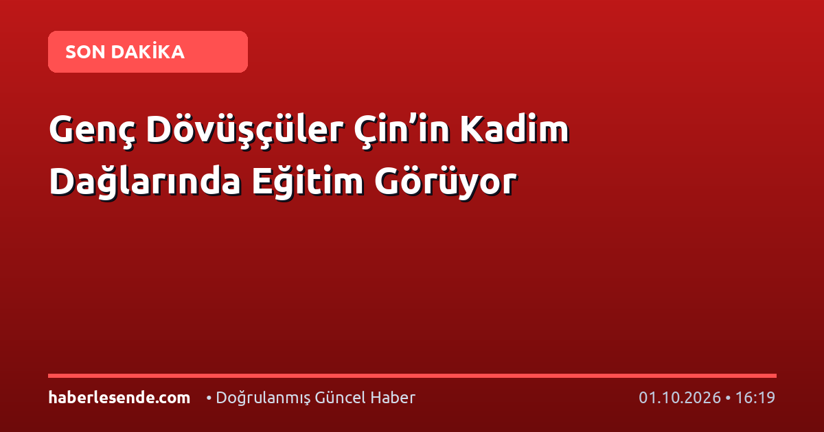 Genç Dövüşçüler Çin’in Kadim Dağlarında Eğitim Görüyor