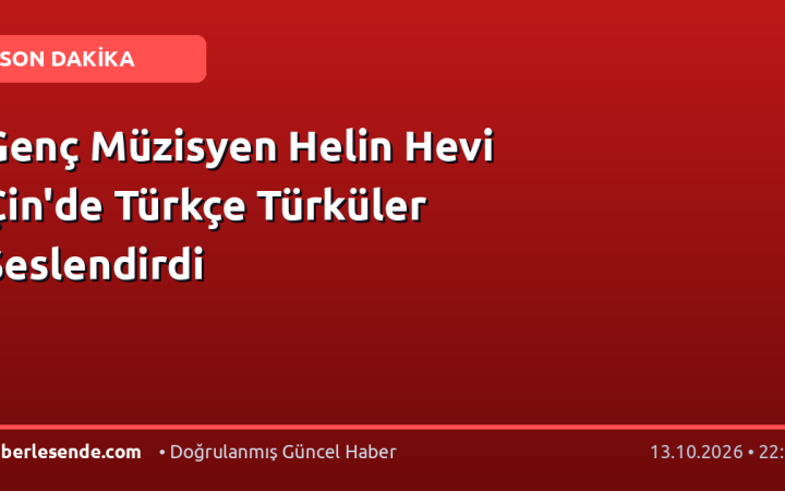 Genç Müzisyen Helin Hevi Çin'de Türkçe Türküler Seslendirdi