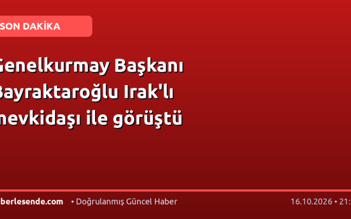 Genelkurmay Başkanı Bayraktaroğlu Irak'lı mevkidaşı ile görüştü