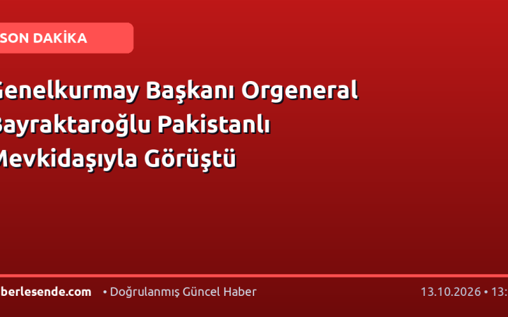 Genelkurmay Başkanı Orgeneral Bayraktaroğlu Pakistanlı Mevkidaşıyla Görüştü