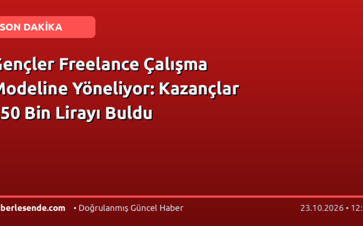 Gençler Freelance Çalışma Modeline Yöneliyor: Kazançlar 250 Bin Lirayı Buldu