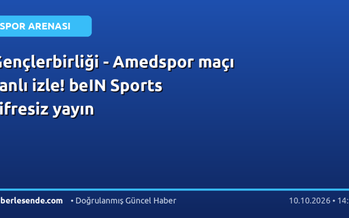 Gençlerbirliği - Amedspor maçı canlı izle! beIN Sports şifresiz yayın