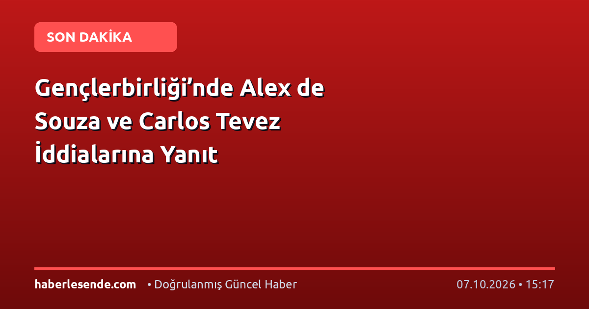 Gençlerbirliği’nde Alex de Souza ve Carlos Tevez İddialarına Yanıt