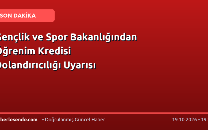 Gençlik ve Spor Bakanlığından Öğrenim Kredisi Dolandırıcılığı Uyarısı
