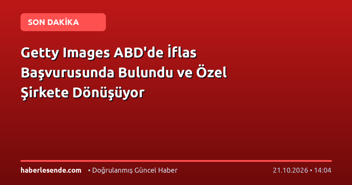 Getty Images ABD'de İflas Başvurusunda Bulundu ve Özel Şirkete Dönüşüyor