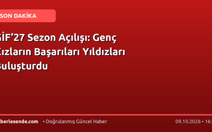 GİF’27 Sezon Açılışı: Genç Kızların Başarıları Yıldızları Buluşturdu