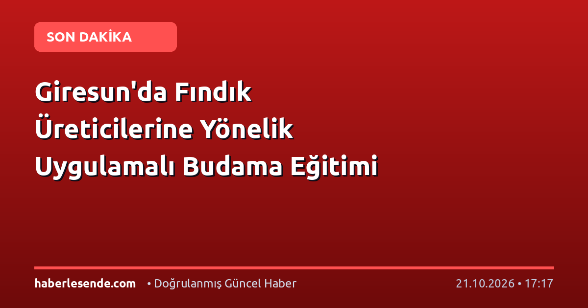 Giresun'da Fındık Üreticilerine Yönelik Uygulamalı Budama Eğitimi