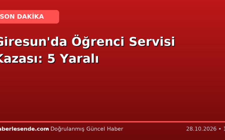 Giresun'da Öğrenci Servisi Kazası: 5 Yaralı