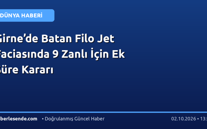 Girne’de Batan Filo Jet Faciasında 9 Zanlı İçin Ek Süre Kararı