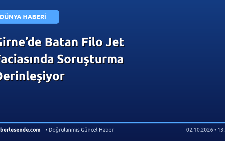 Girne’de Batan Filo Jet Faciasında Soruşturma Derinleşiyor