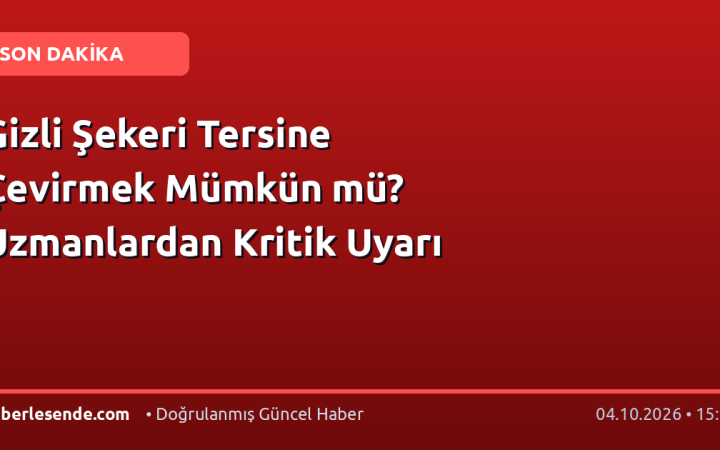 Gizli Şekeri Tersine Çevirmek Mümkün mü? Uzmanlardan Kritik Uyarı