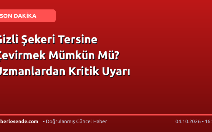 Gizli Şekeri Tersine Çevirmek Mümkün Mü? Uzmanlardan Kritik Uyarı