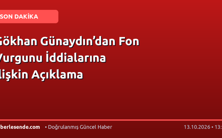 Gökhan Günaydın’dan Fon Vurgunu İddialarına İlişkin Açıklama