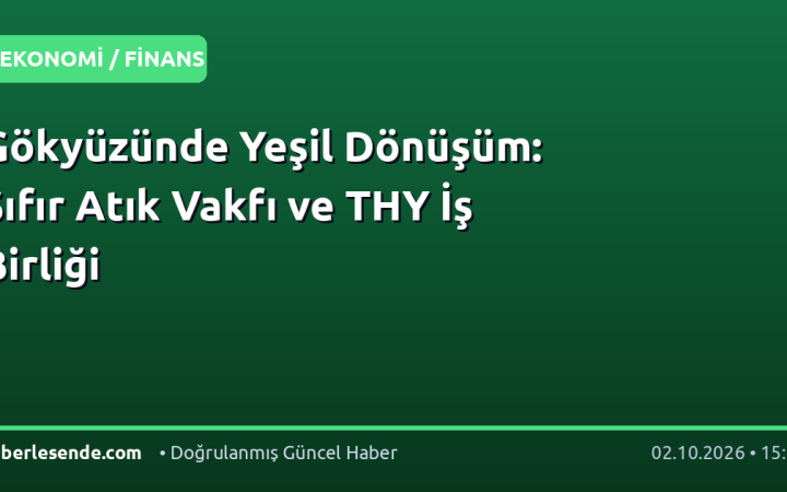 Gökyüzünde Yeşil Dönüşüm: Sıfır Atık Vakfı ve THY İş Birliği