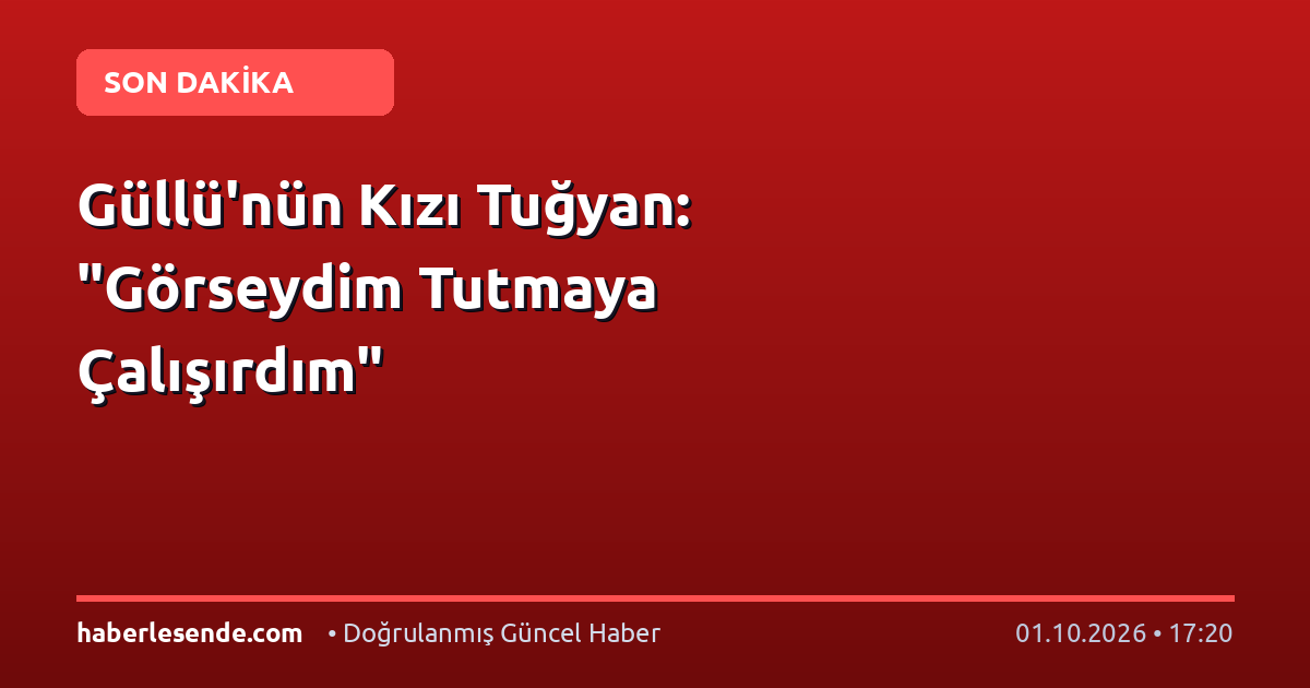 Güllü'nün Kızı Tuğyan: "Görseydim Tutmaya Çalışırdım"