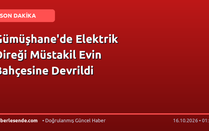Gümüşhane'de Elektrik Direği Müstakil Evin Bahçesine Devrildi