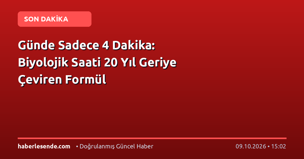 Günde Sadece 4 Dakika: Biyolojik Saati 20 Yıl Geriye Çeviren Formül