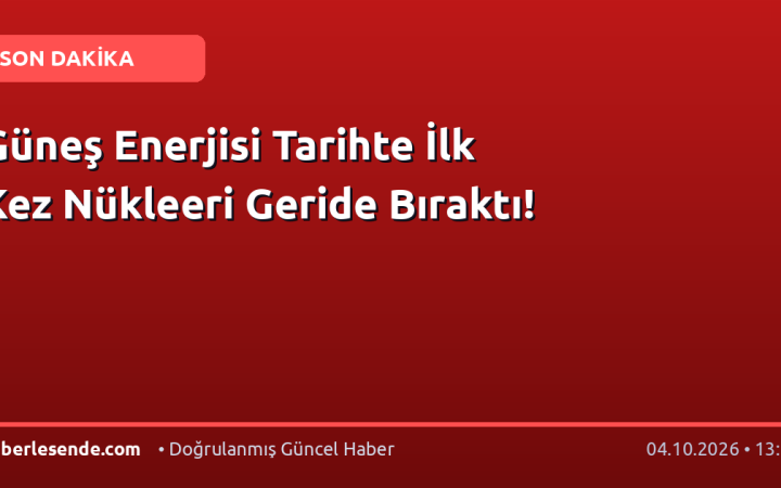 Güneş Enerjisi Tarihte İlk Kez Nükleeri Geride Bıraktı!