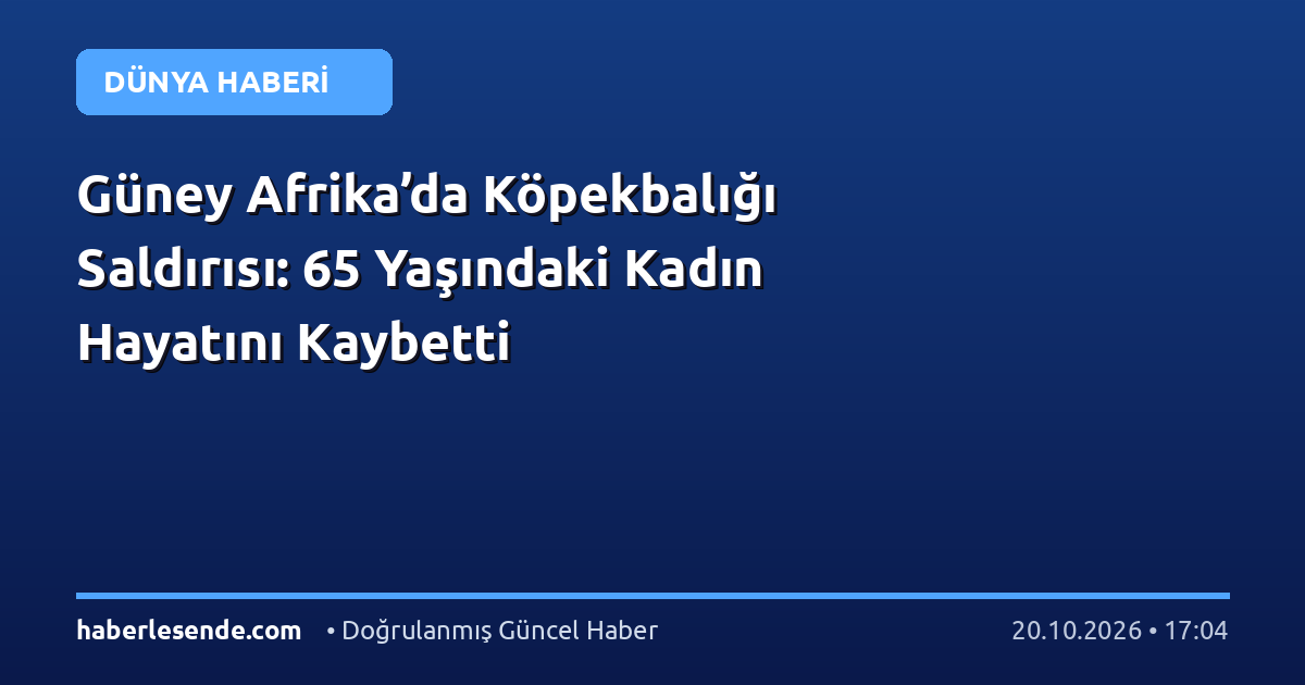 Güney Afrika’da Köpekbalığı Saldırısı: 65 Yaşındaki Kadın Hayatını Kaybetti