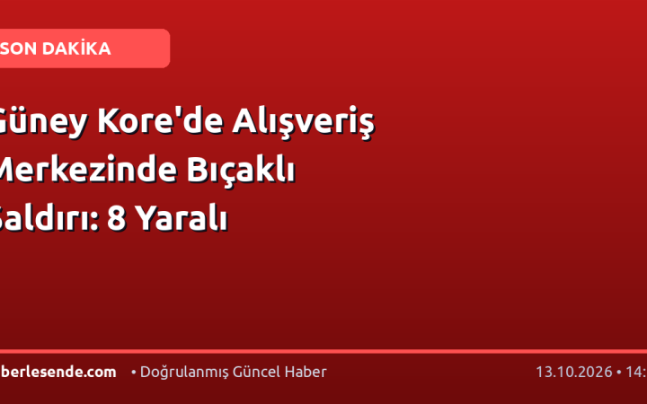 Güney Kore'de Alışveriş Merkezinde Bıçaklı Saldırı: 8 Yaralı