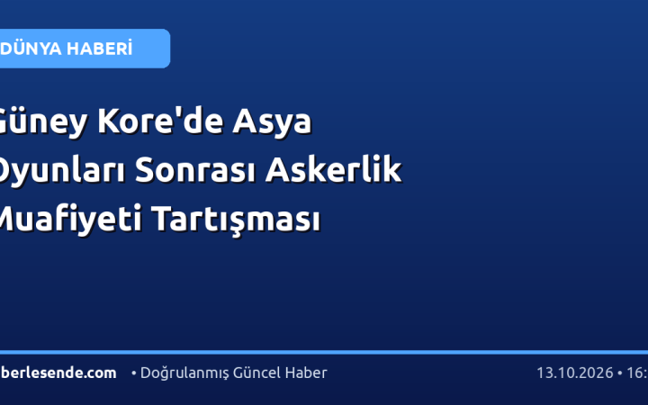 Güney Kore'de Asya Oyunları Sonrası Askerlik Muafiyeti Tartışması
