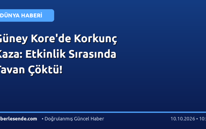 Güney Kore'de Korkunç Kaza: Etkinlik Sırasında Tavan Çöktü!
