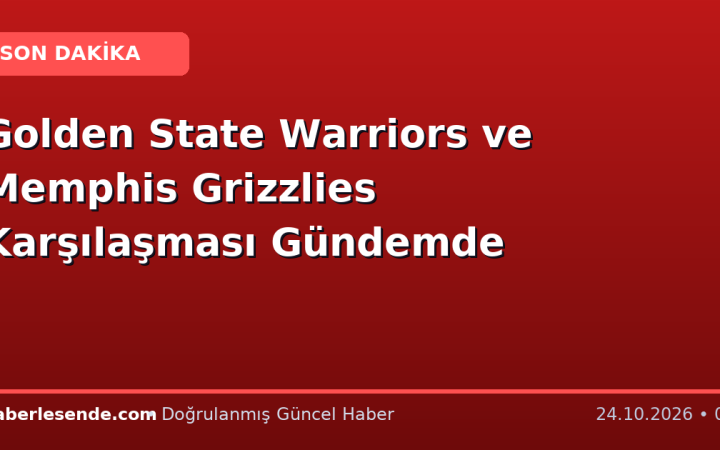 Golden State Warriors ve Memphis Grizzlies Karşılaşması Gündemde