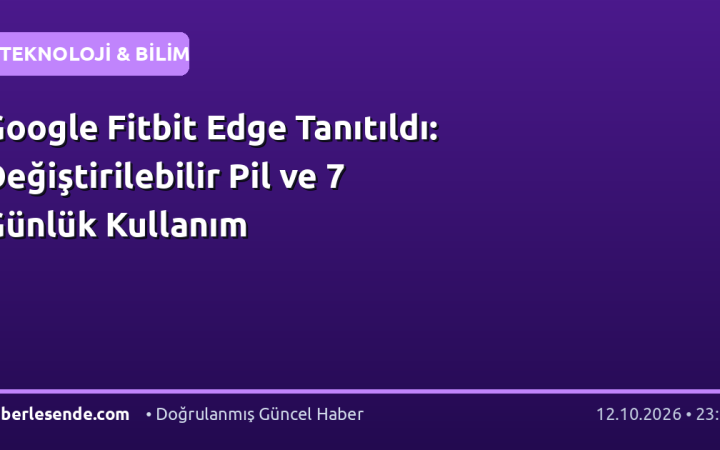 Google Fitbit Edge Tanıtıldı: Değiştirilebilir Pil ve 7 Günlük Kullanım
