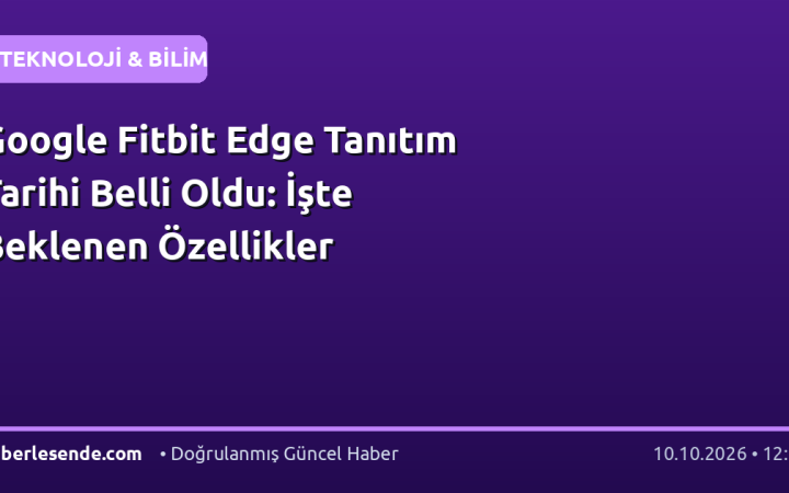 Google Fitbit Edge Tanıtım Tarihi Belli Oldu: İşte Beklenen Özellikler