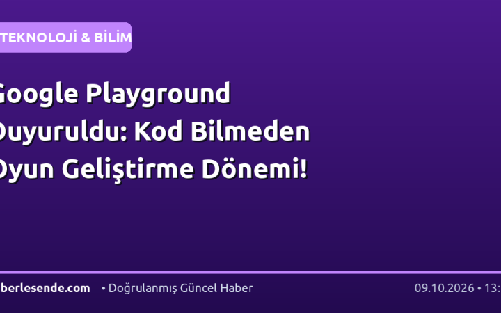 Google Playground Duyuruldu: Kod Bilmeden Oyun Geliştirme Dönemi!