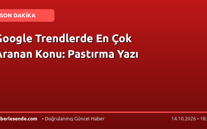 Google Trendlerde En Çok Aranan Konu: Pastırma Yazı
