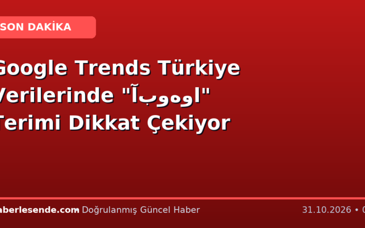 Google Trends Türkiye Verilerinde "آبوهوا" Terimi Dikkat Çekiyor