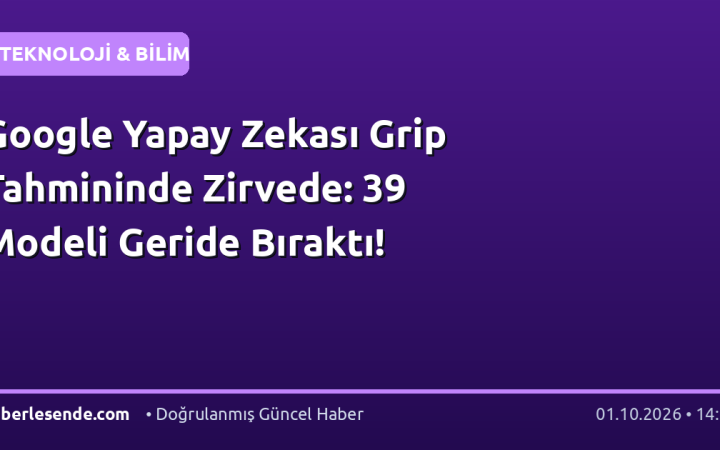 Google Yapay Zekası Grip Tahmininde Zirvede: 39 Modeli Geride Bıraktı!