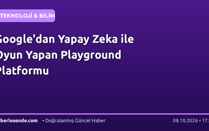 Google'dan Yapay Zeka ile Oyun Yapan Playground Platformu