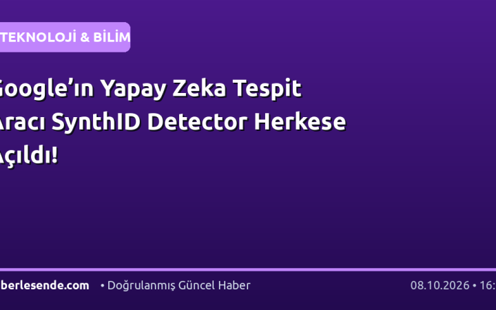 Google’ın Yapay Zeka Tespit Aracı SynthID Detector Herkese Açıldı!