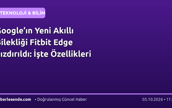 Google’ın Yeni Akıllı Bilekliği Fitbit Edge Sızdırıldı: İşte Özellikleri