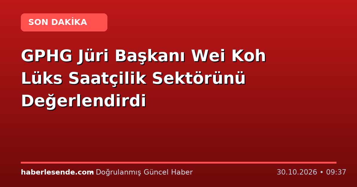GPHG Jüri Başkanı Wei Koh Lüks Saatçilik Sektörünü Değerlendirdi