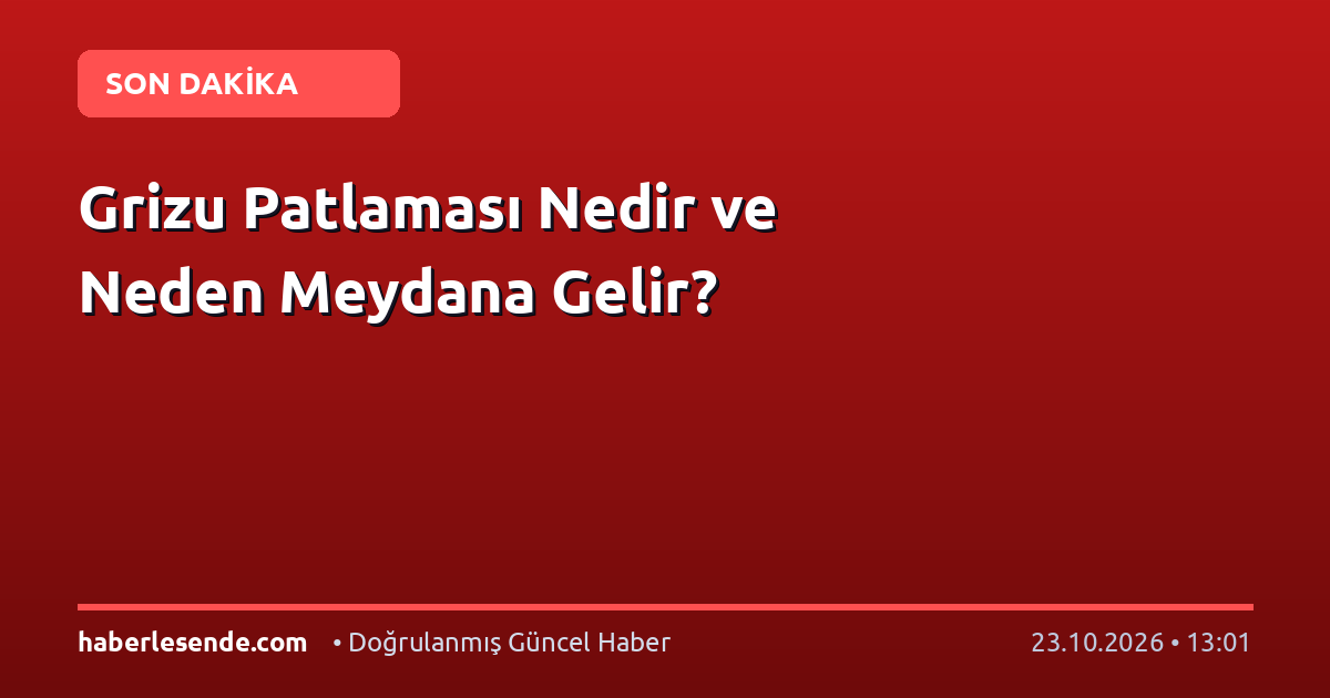Grizu Patlaması Nedir ve Neden Meydana Gelir?