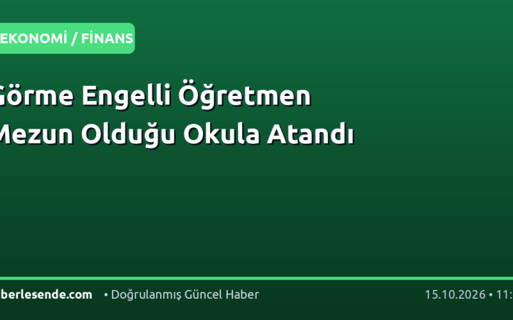 Görme Engelli Öğretmen Mezun Olduğu Okula Atandı