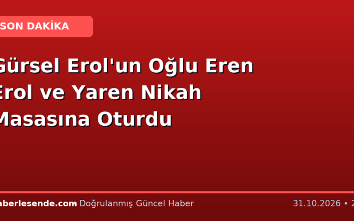 Gürsel Erol'un Oğlu Eren Erol ve Yaren Nikah Masasına Oturdu