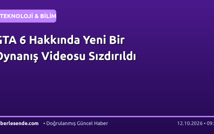 GTA 6 Hakkında Yeni Bir Oynanış Videosu Sızdırıldı