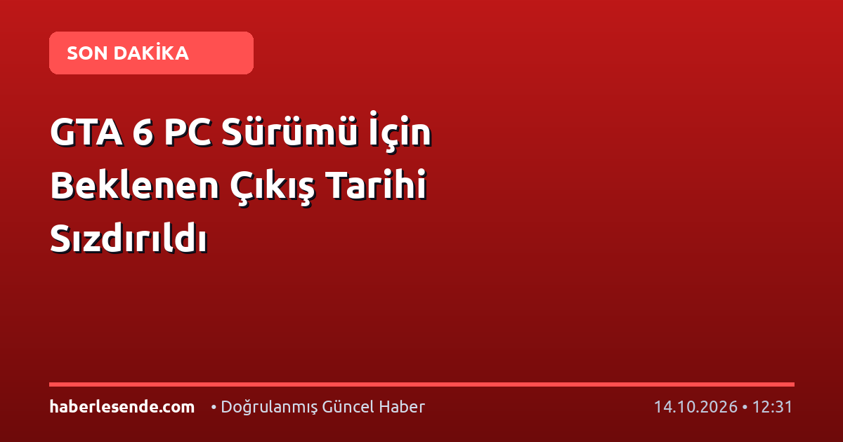 GTA 6 PC Sürümü İçin Beklenen Çıkış Tarihi Sızdırıldı