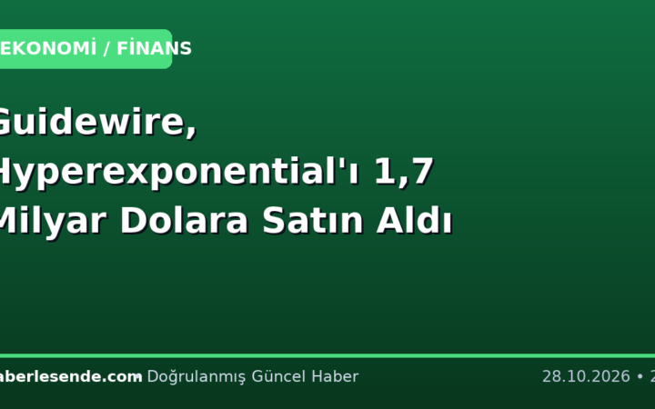 Guidewire, Hyperexponential'ı 1,7 Milyar Dolara Satın Aldı