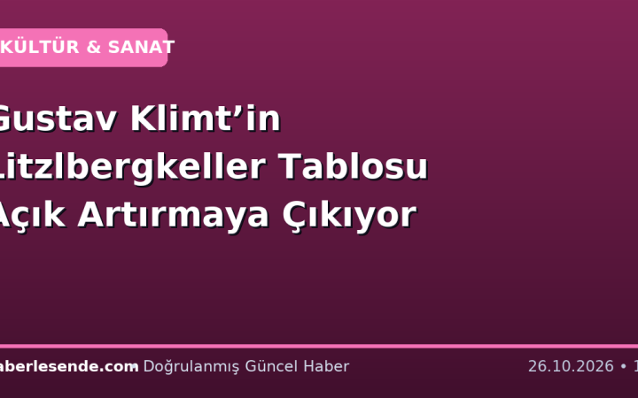 Gustav Klimt’in Litzlbergkeller Tablosu Açık Artırmaya Çıkıyor