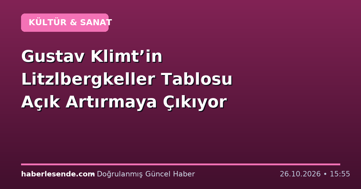 Gustav Klimt’in Litzlbergkeller Tablosu Açık Artırmaya Çıkıyor